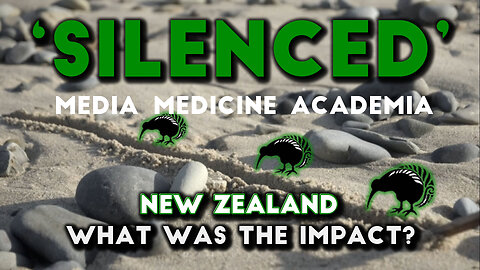 2023 APR 08 SILENCED a NZ doco about of weaponised censorship against Media, Medicine, and Academia