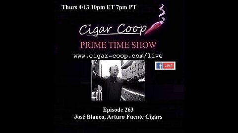 Prime Time Episode 263: José Blanco, Arturo Fuente