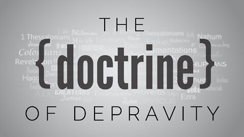 8.4.21 Wednesday Lesson - THE DOCTRINE OF DEPRAVITY