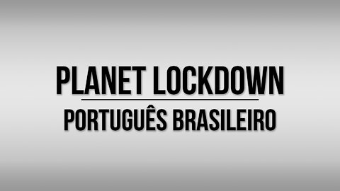 Planet Lockdown: A Documentary | PORTUGUESE BRAZILIAN
