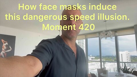 How face masks induce this dangerous speed illusion. Moment 420