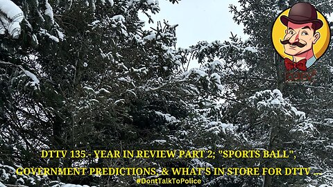 DTTV 135 – Year in Review Part 2; “Sports Ball,” Government Predictions, & What’s in Store For DTTV…