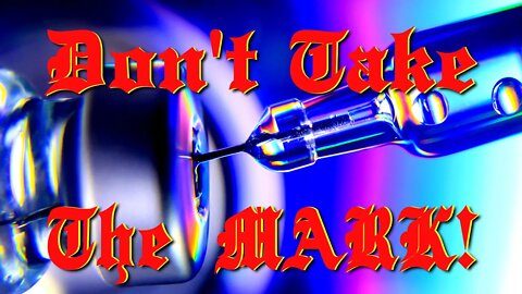 Don't Take The MARK! - Part 1 - The Vaccine