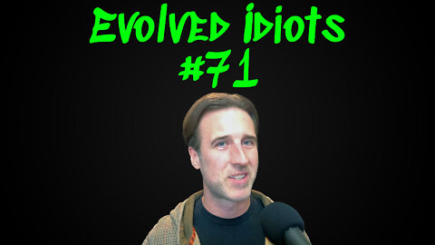 Evolved idiots #71