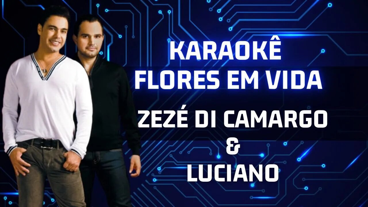 Flores em Vida — Zezé Di Camargo & Luciano