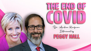 The End of Covid | Dr. Andrew Kaufman interviewed by Peggy Hall