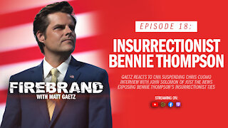Episode 18: Insurrectionist Bennie Thompson – Firebrand with Matt Gaetz