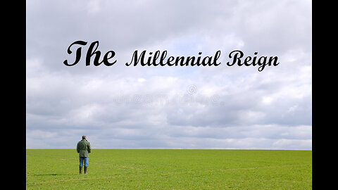 The Millennial Reign --- 2023 May 7th