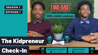 S1 E1 Kidpreneur Check-In with guest Jahkil Jackson