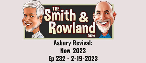 Asbury Revival: Now-2023 - Ep 232 - 2-19-2023