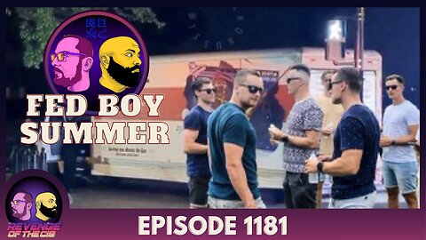 Episode 1181: Fed Boy Summer