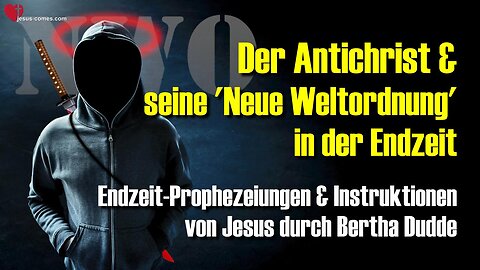 2/4... Der Antichrist und Die Neue Weltordnung 🙏 Prophezeiungen und Instruktionen von Jesus durch Bertha Dudde