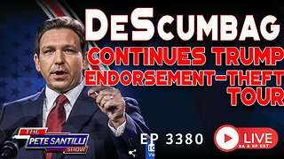 DeSantis Is DeScumbag - Continues To Betray Floridians On "Trump Endorsement-Theft Tour |EP 3380-8AM