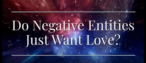 Do Negative Entities Want Love?
