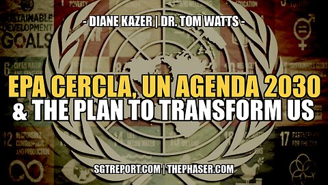 EPA CERCLA, UN AGENDA 2030 & THE PLAN TO TRANSFORM THE USA -- KAZER & WATTS