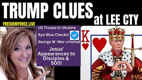 Trump Clues- Lee County, US Troops in Ukraine, Jesus' Appearances 4-23-23