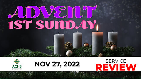 "1st Sunday of Advent" Christian Sermon with Pastor Steven Balog & ACHS Nov 28, 2022