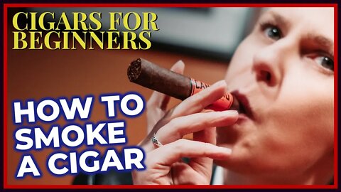 Cigar tips: How to smoke a cigar and get the most out of it