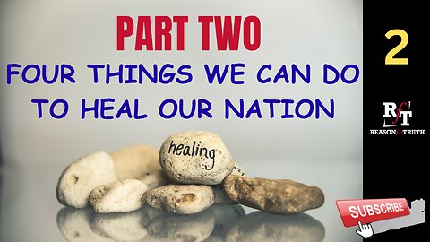 PT2 Four Things to Heal Our Nation