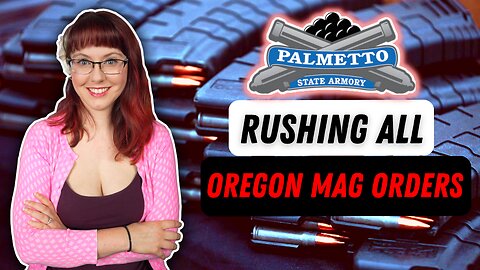 PSA Rushing All Oregon Mag Orders! | Measure 114