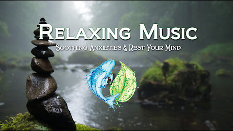 Relaxing Beautiful Music - Soothe the Soul and Calm the Anxieties