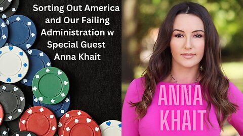 Sorting Out America and Our Failing Administration w Special Guest Anna Khait