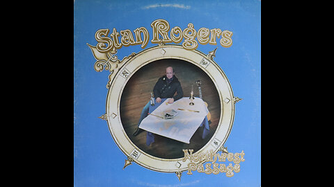 Stan Rogers -Northwest Passage (1981) [Complete LP]