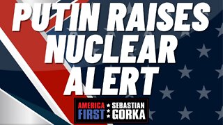 Sebastian Gorka FULL SHOW: Putin raises nuclear alert