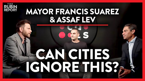 Could This Blueprint Save America's Cities? | Francis Suarez & Assaf Lev | TECH | Rubin Report