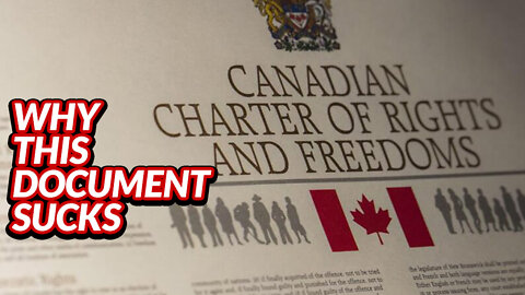 Why The Canadian Charter of Rights And Freedoms SUCKS!