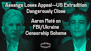 Assange With Almost No Moves Left—US Trial Could Be Imminent. Plus: Aaron Maté on New #TwitterFiles Showing FBI Aided Ukraine Efforts to Silence US Journalists | SYSTEM UPDATE #95