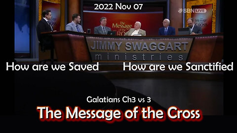 2022 NOV 07 The Message of the Cross How are we Saved and How are we Sanctified Gal 3 vs. 3