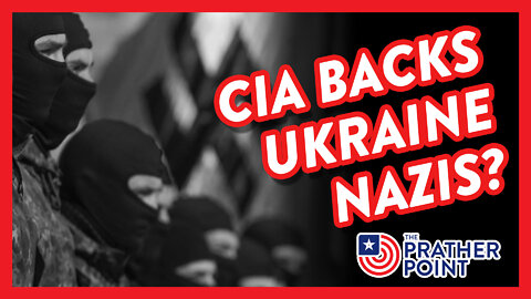 CIA BACKS UKRAINE NAZIs?