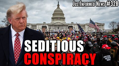 Will Trump Be Charged With SEDITIOUS CONSPIRACY Over January 6th Riots? | JustInformed News #328