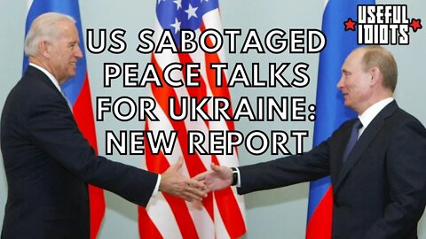 New Report: US Sabotaged Ukraine Peace Talks
