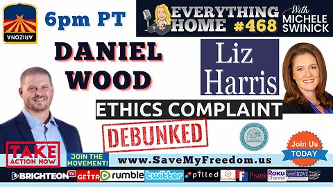 #65 ARIZONA CORRUPTION EXPOSED: Representative Liz Harris Ethics Complaint DEBUNKED! The House Wrongfully & Illegally Expelled Her + HOW TO Take Back Arizona & America - DANIEL WOOD