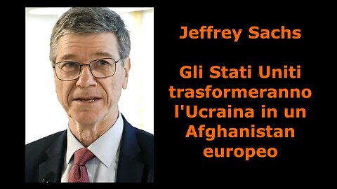 Jeffrey Sachs: gli Stati Uniti trasformeranno l'Ucraina in un Afghanistan europeo