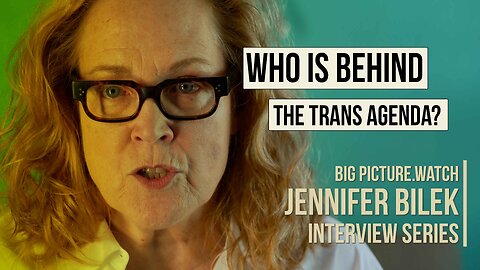 Jennifer Bilek | Who is Behind the TRANS AGENDA?