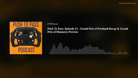 Push To Pass: Episode 15 - Grand Prix of Portland Recap & Grand Prix of Monterey Preview
