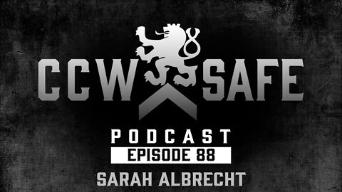 CCW Safe Podcast- Episode 88: Sarah Albrecht