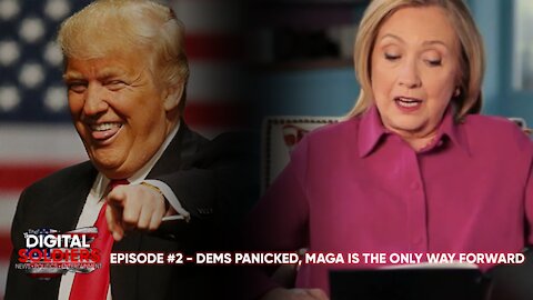 Episode #2 - Dems Paniced, MAGA is the ONLY way forward