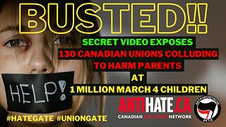 Breaking; Secret Video: 130 Rogue Canadian Unions Collude for "Intervention" Against Parents March