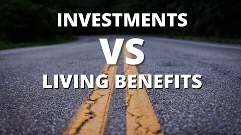 Investments VS Living Benefits | Don't Fall for Death Insurance