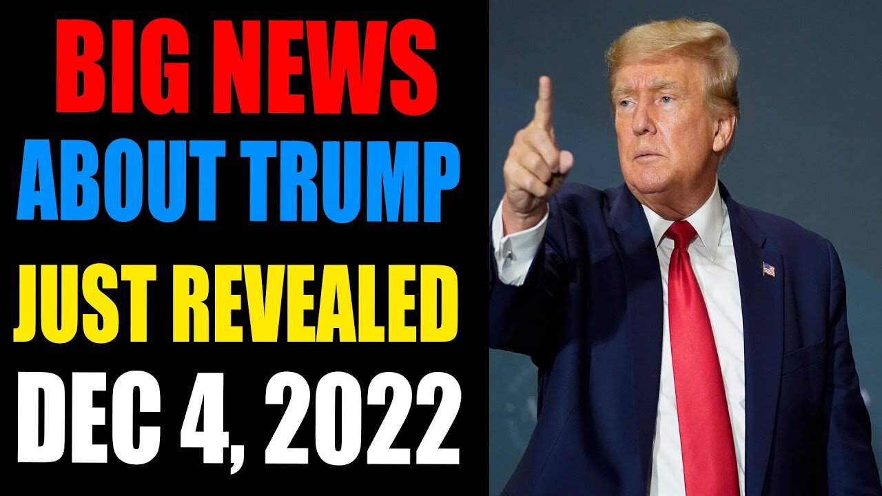 BIG NEWS ABOUT TRUMP JUST REVEALED TODAY DEC 4, 2022 - TRUMP NEWS