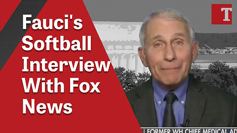 Fauci's Softball Interview With Fox News