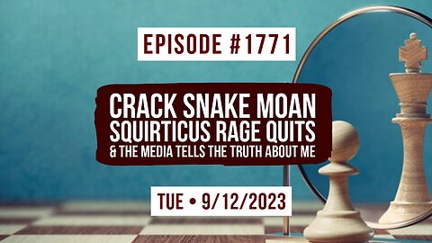 Owen Benjamin | #1771 Crack Snake Moan - Squirticus Rage Quits & The Media Tells The Truth About Me