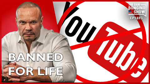 Ep. 1693 Banned For Life! - The Dan Bongino Show