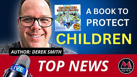 Maverick News Live | Author Derek Smith Protecting Children From Groomers
