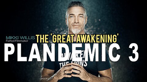 'PLANDEMIC' 3 "THE GREAT AWAKENING" 'MIKKI WILLIS'. 'The Great Awakening' 'Plandemic' 3