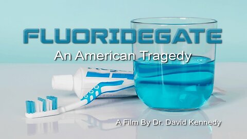 FLUORIDEGATE: An American Tragedy (2013)